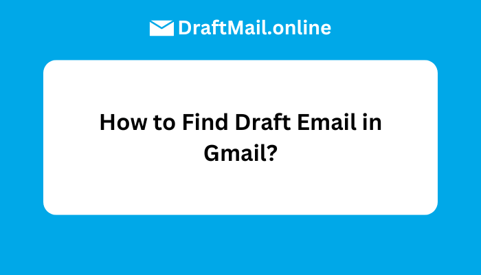 How to Find Draft Email in Gmail?