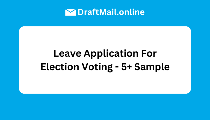 Leave Application For Election Voting - 5+ Sample