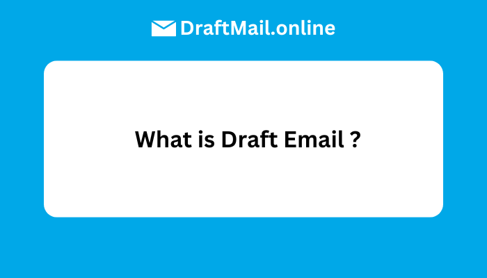 What is Draft Email ?