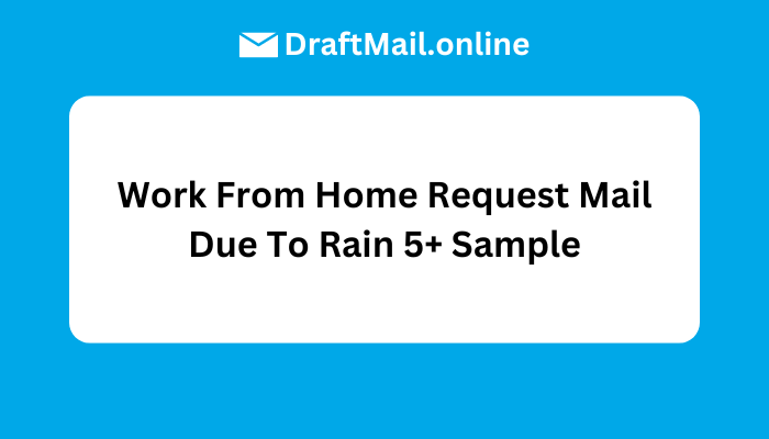 Work From Home Request Mail Due To Rain 5+ Sample