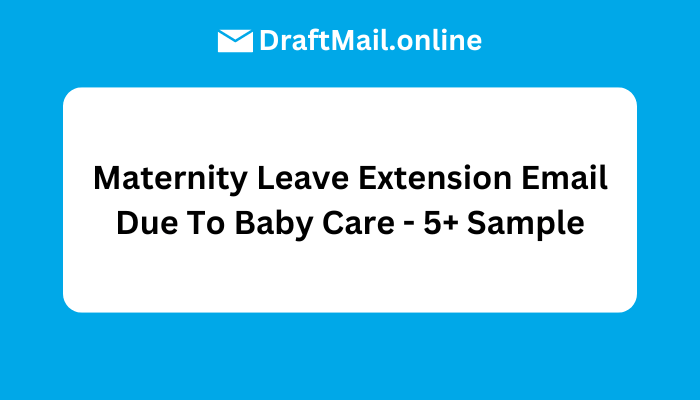 Maternity Leave Extension Email Due To Baby Care