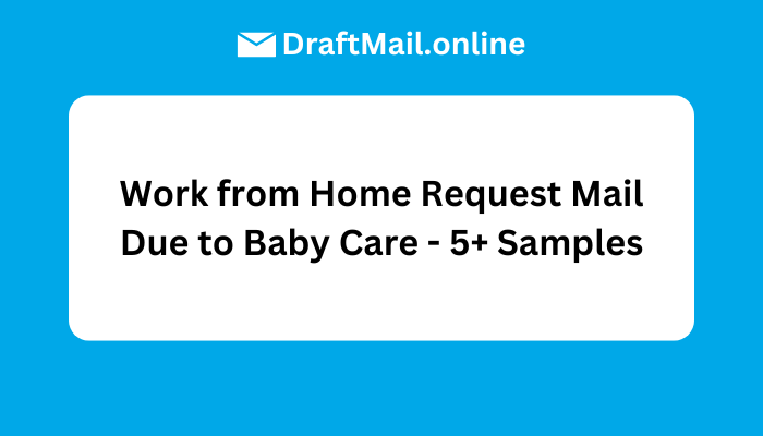 Work from Home Request Mail Due to Baby Care - 5+ Samples